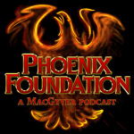 Phoenix Foundation - A Macgyver Podcast