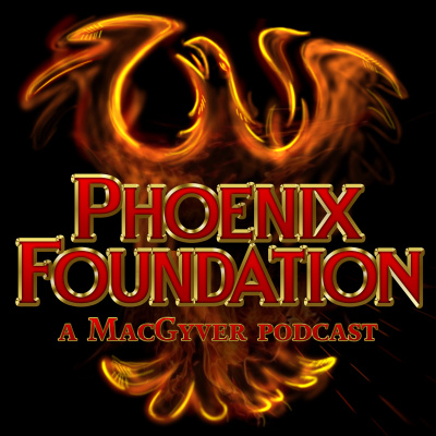 Phoenix Foundation - A Macgyver Podcast