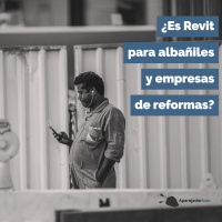 ¿Es Revit para albañiles y empresas de reformas?