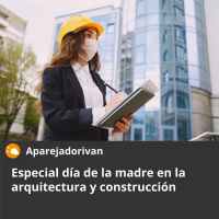 Especial día de la madre en la arquitectura y construcción