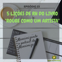 #33 5 lições de RH do livro “Roube como um artista”