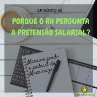 #32 Porque o RH pergunta pretensão salarial?