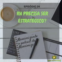 #34 O RH precisa ser estrategico?