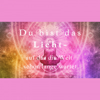 Du bist das Licht auf das die Welt schon lange wartet
