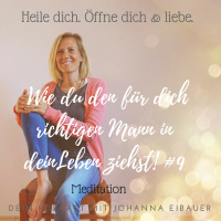 #9 Wie du den für dich richtigen Mann in dein Leben ziehst- Meditation