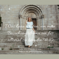 #10 Was kann ich tun,um mein Beziehungsdrama ein für allemal zu beenden? Teil1