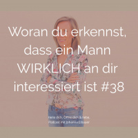 #38 Woran du erkennst, dass ein Mann WIRKLICH an dir interessiert ist