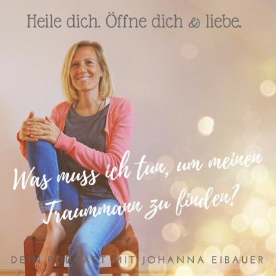 Single- Frauen Podcast - Heile Dich. Öffne Dich  Liebe.