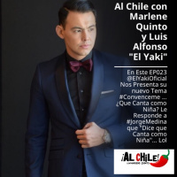 EP23 Al Chile con Marlene Quinto y Luis Alfonso El Yaki