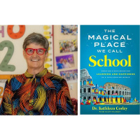 Dr. Kathleen Corley discusses THE MAGICAL PLACE WE CALL SCHOOL