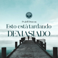 Esto está tardando demasiado - Ps. Jeff Duncan