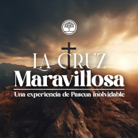 Mensaje Especial de Pascua: La Cruz Maravillosa