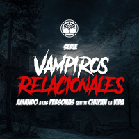 Serie: Vampiros Relacionales, Pt.3: Personas Necesitadas - Ps. Jeff Duncan