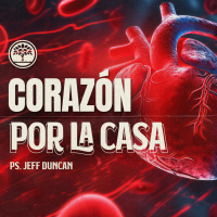 Predica: Corazón por la casa | Ps. Jeff Duncan