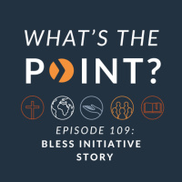 WTP - Ep. 109 - BLESS Initiative - Story