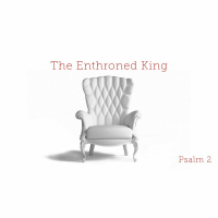 The Enthroned King - Sermon 09.23.18