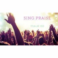 Sing Praise - Sermon 09.09.18