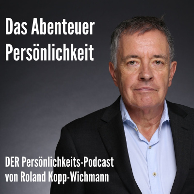 Das Abenteuer Persönlichkeit Mit Roland Kopp-wichmann