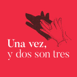 Una Vez Y Dos Son Tres
