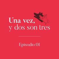 Una Vez y Dos son Tres Episodio 1
