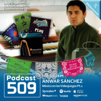 509 - Anwar Sánchez. México en los videojuegos 2025 Pt.1