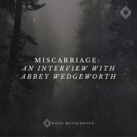 Grief 04: Miscarriage—An Interview with Abbey Wedgeworth