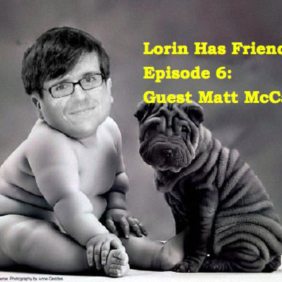 Lorin Has Friends Podcast