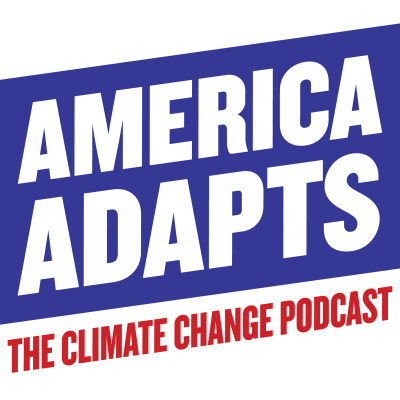 America Adapts - The Climate Change Podcast