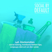 146. Återkomsten - social träning, kickstarta hösten-tips, swipeups död och en stor nyhet.