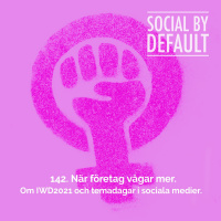 142. När företag vågar mer - om #IWD2021 och temadagar i sociala medier