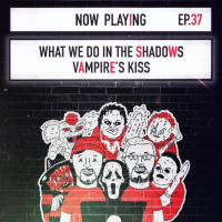 Episode 37 - Scott  Liam Vs What We Do In The Shadows/Vampires Kiss