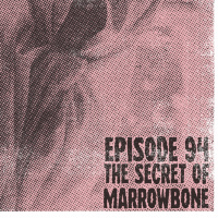 Episode 94 - Scott  Liam Vs The Secret Of Marrowbone