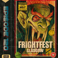Episode 120 - Scott  Liam Vs Frightfest Glasgow 2020