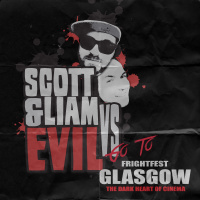 Episode 2 - Scott  Liam Vs Frightfest Glasgow (Part 2)