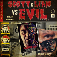 Episode 27 - Scott  Liam ( Horror Movie Nights Adam OBrien) Vs They Live/Class of 1999