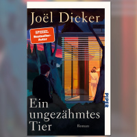 Ein ungezähmtes Tier von Joel Dicker