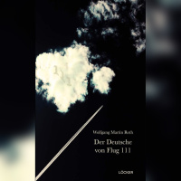 Der Deutsche von Flug 111 von Wolfgang Martin Roth