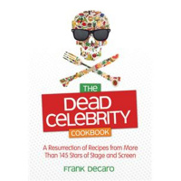 Frank DeCaros THE DEAD CELEBRITY COOKBOOK