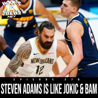 Hoops  Brews Ep. 279  Steven Adams is Like Jokic  Bam