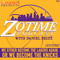 ZoTime #41: We Either become the Lakers again, or we become the Knicks