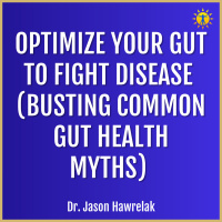 OPTIMIZE YOUR GUT to Fight Disease (Busting Common Gut Health Myths) with Dr. Jason Hawrelak