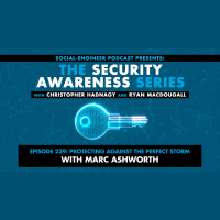 Ep. 239 - Security Awareness Series - Protecting Against the Perfect Storm with Marc Ashworth