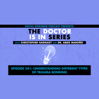 Ep. 241 - The Doctor Is In Series - Understanding Different Types of Trauma Bonding