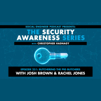 Ep. 251 - Security Awareness Series - Butchering The Pig Butchers with Josh Bown Rachel Jones