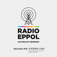 Radio Eppol #19: Fēicháng piàoliang de xiǎo chāqǔ (Puntata Molto Bella)