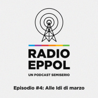 Radio Eppol #4: Alle Idi di marzo