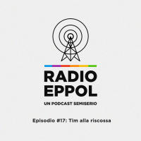 Radio Eppol #17: Tim alla riscossa
