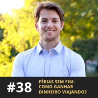 Café com ADM 038 - Férias sem fim: como ganhar dinheiro viajando?