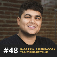 Café com ADM 048 - Nada Easy: a inspiradora trajetória de Tallis Gomes