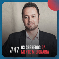 Os segredos da mente milionária — Café com ADM 047